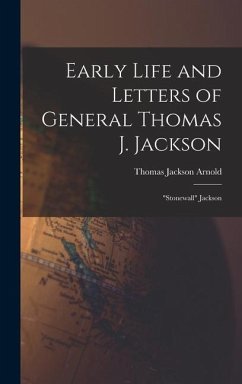Early Life and Letters of General Thomas J. Jackson: 