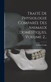 Traité De Physiologie Comparée Des Animaux Domestiques, Volume 2...