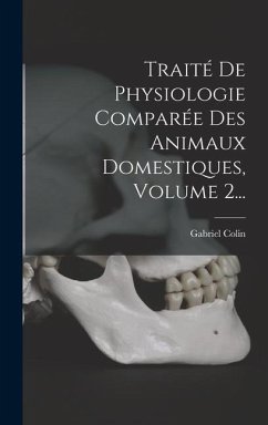 Traité De Physiologie Comparée Des Animaux Domestiques, Volume 2... - Colin, Gabriel