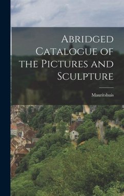 Abridged Catalogue of the Pictures and Sculpture - Netherlands), Mauritshuis (Hague