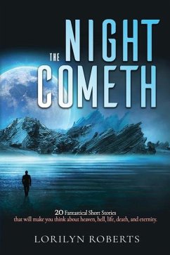 The Night Cometh: 20 Fantastical Short Stories - Roberts, Lorilyn