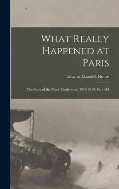 What Really Happened at Paris - House, Edward Mandell