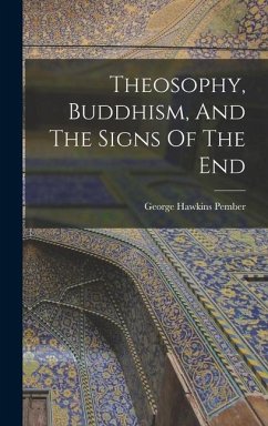 Theosophy, Buddhism, And The Signs Of The End - Pember, George Hawkins