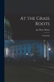 At the Grass Roots: Comprising