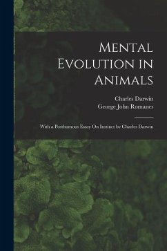 Mental Evolution in Animals: With a Posthumous Essay On Instinct by Charles Darwin - Romanes, George John; Darwin, Charles