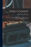 Dixie Cookery; or, How I Managed my Table for Twelve Years. A Practical Cook-book for Southern Housekeepers