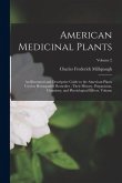 American Medicinal Plants: An Illustrated and Descriptive Guide to the American Plants Used as Homopathic Remedies: Their History, Preparation, C American Medicinal Plants: An Illustrated and Descriptive Guide to the American Plants Used as Homopathic Remedies: Their History, Preparation, C