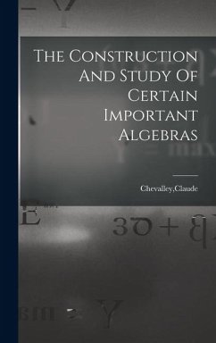 The Construction And Study Of Certain Important Algebras - Chevalley, Claude