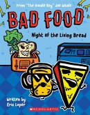 Night of the Living Bread: From &quote;The Doodle Boy&quote; Joe Whale (Bad Food #5)