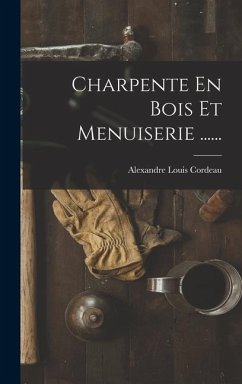 Charpente En Bois Et Menuiserie ...... - Cordeau, Alexandre Louis