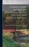 Summer Homes Among the Mountains on the Central New England Railway ..