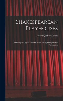 Cover Shakespearean Playhouses: A History of English Theatres From the Beginnings to the Restoration