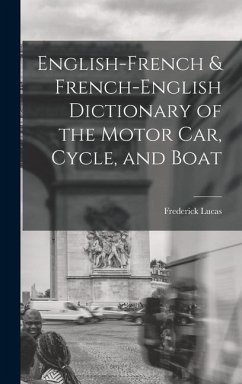 English-French & French-English Dictionary of the Motor Car, Cycle, and Boat - Lucas, Frederick