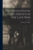 The United States Secret Service in the Late War
