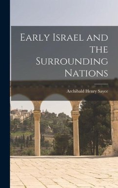 Early Israel and the Surrounding Nations - Sayce, Archibald Henry