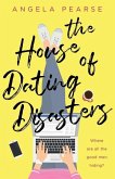 The House of Dating Disasters: A sassy, laugh-out-loud romantic comedy