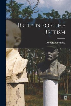 Britain for the British - Blatchford, Robert