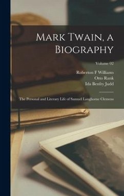 Mark Twain, a Biography - Paine, Albert Bigelow; Rank, Otto; Williams, Roberton F