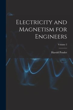 Electricity and Magnetism for Engineers; Volume 2 - Pender, Harold