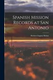 Spanish Mission Records at San Antonio Spanish Mission Records at San Antonio