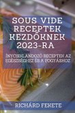 Sous Vide receptek kezd¿knek 2023-ra