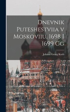 Dnevnik puteshestviia v Moskoviiu, 1698 i 1699 gg - Korb, Johann Georg