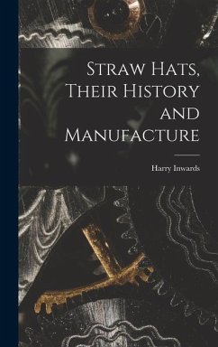 Straw Hats, Their History and Manufacture - Inwards, Harry