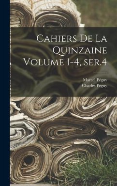Cahiers de la quinzaine Volume 1-4, ser.4 - Péguy, Charles; Marcel, Péguy