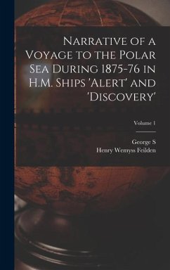 Narrative of a Voyage to the Polar Sea During 1875-76 in H.M. Ships 'Alert' and 'Discovery'; Volume 1 - Feilden, Henry Wemyss; Nares, George S