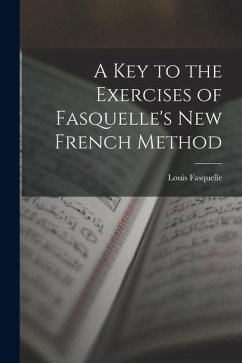 A Key to the Exercises of Fasquelle's New French Method - Fasquelle, Louis