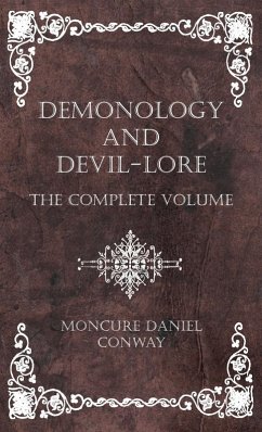 Demonology and Devil-Lore - The Complete Volume