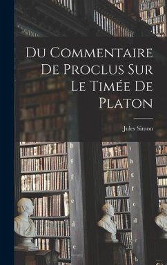Du Commentaire De Proclus Sur Le Timée De Platon - Simon, Jules