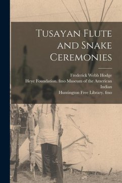 Tusayan Flute and Snake Ceremonies - Fewkes, Jesse Walter; Hodge, Frederick Webb