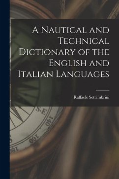A Nautical and Technical Dictionary of the English and Italian Languages - Settembrini, Raffaele