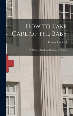 Cover How to Take Care of the Baby: A Mother's Guide and Manual for Nurses