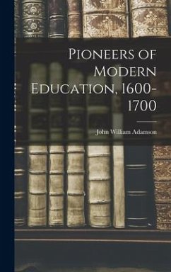 Pioneers of Modern Education, 1600-1700 - William, Adamson John
