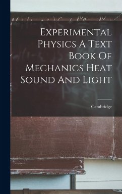 Experimental Physics A Text Book Of Mechanics Heat Sound And Light