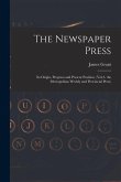 The Newspaper Press: Its Origin, Progress and Present Position. (Vol.3. the Metropolitan Weekly and Provincial Press)