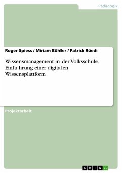Wissensmanagement in der Volksschule. Einführung einer digitalen Wissensplattform - Spiess, Roger; Rüedi, Patrick; Bühler, Miriam