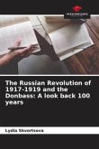 The Russian Revolution of 1917-1919 and the Donbass: A look back 100 years
