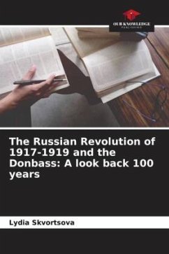 The Russian Revolution of 1917-1919 and the Donbass: A look back 100 years - Skvortsova, Lydia