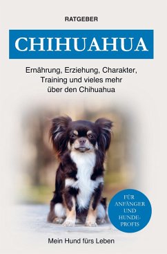 Chihuahua - Ratgeber, Mein Hund fürs Leben