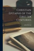 Christian Epitaphs of the First six Centuries