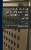 A History Of Oberlin, Or New Lights Of The West