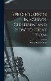 Speech Defects in School Children, and how to Treat Them