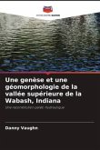 Une genèse et une géomorphologie de la vallée supérieure de la Wabash, Indiana