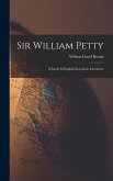 Sir William Petty: A Study In English Economic Literature