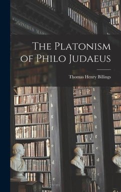 The Platonism of Philo Judaeus - Billings, Thomas Henry