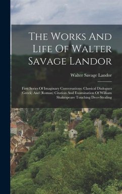 The Works And Life Of Walter Savage Landor - Landor, Walter Savage