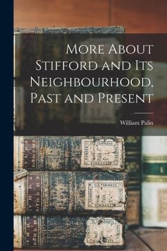 More About Stifford and Its Neighbourhood, Past and Present - Palin, William